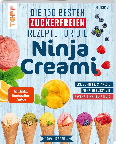 Die 150 besten zuckerfreien Rezepte für die Ninja Creami