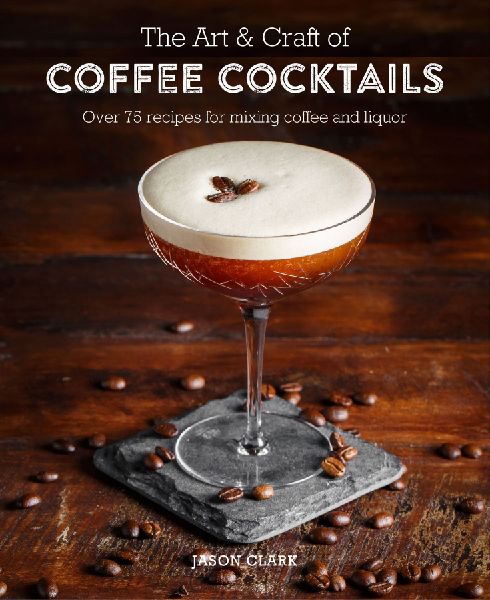 The Art & Craft of Coffee Cocktails
