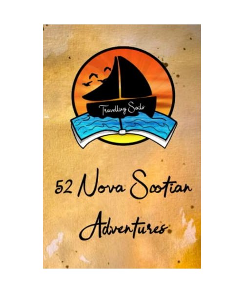 52 Nova Scotian Adventures: The Best Places to Explore in Nova Scotia