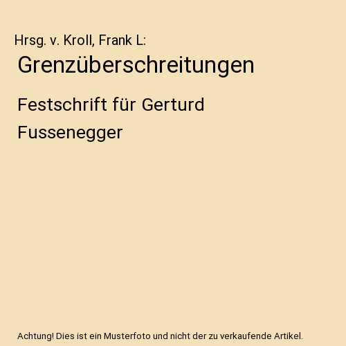 Grenzüberschreitungen: Festschrift für Gerturd Fussenegger