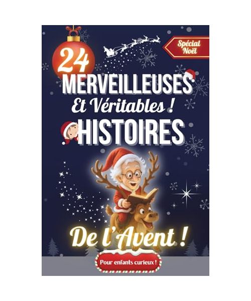 Merveilleuses et Véritables Histoires de l'Avent : Un Calendrier de l'Avent livresque avec 24 Histoires Vraies, Récits Inspirants et Miracles de Noël, ... de 8 à 14 ans, à lire seul ou en famille