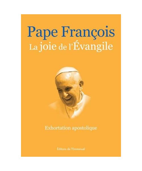 La Joie de l'Evangile: Exhortation apostolique du 24 novembre 2013
