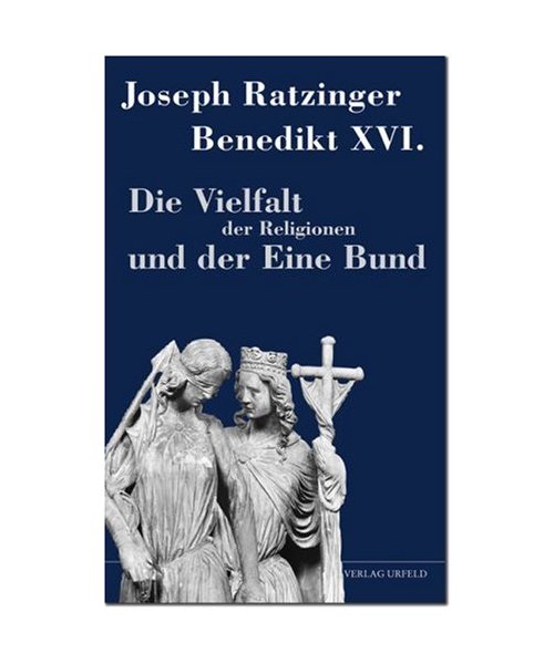 Die Vielfalt der Religionen und der Eine Bund