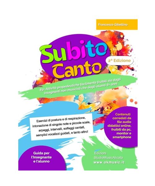 SUBITO CANTO: 83+ Attività propedeutiche facilmente fruibili sia dagli Insegnanti non musicisti che dagli alunni 6+ anni
