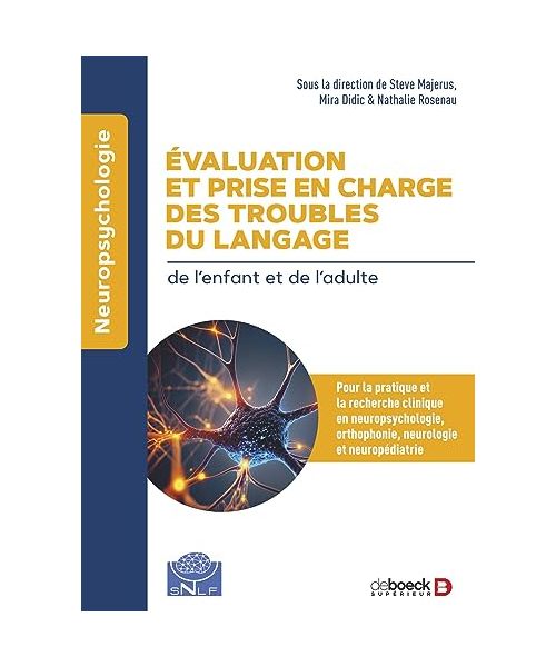 Evaluation et prise en charge des troubles du langage: Pour la pratique et la recherche cliniques en neuropsychologie, orthophonie, neurologie et neuropédiatrie