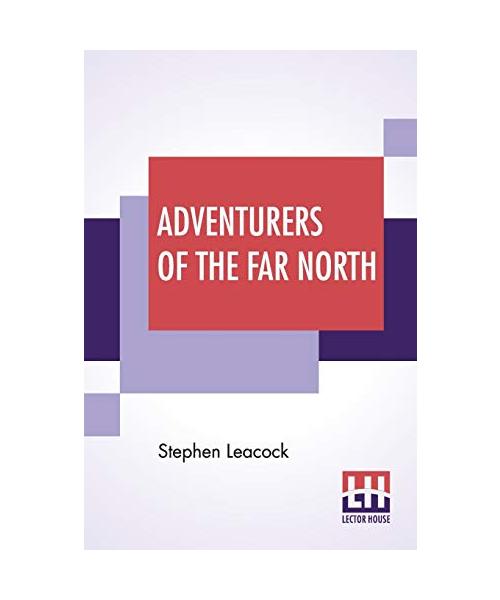 Adventurers Of The Far North: A Chronicle Of The Frozen Seas