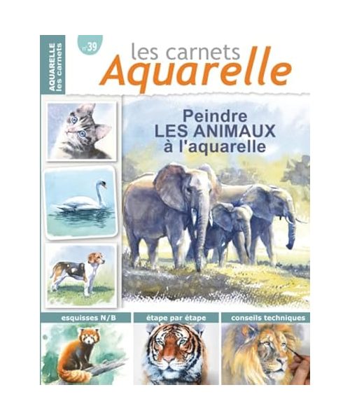 Les carnets aquarelle n°39: Peindre les animaux à l'aquarelle