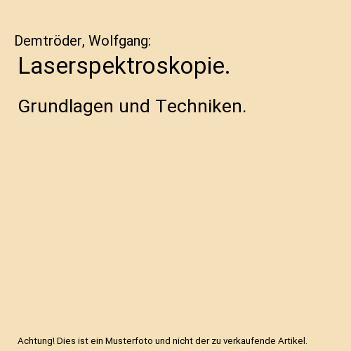 Laserspektroskopie.: Grundlagen und Techniken.