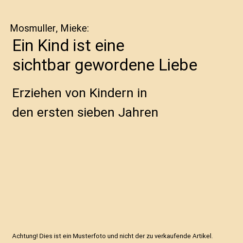Ein Kind ist eine sichtbar gewordene Liebe