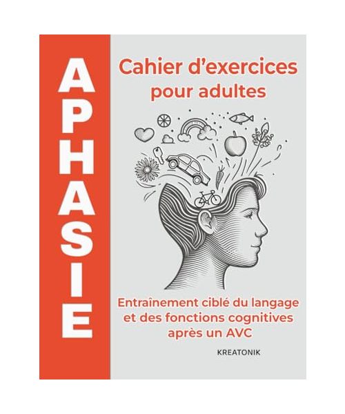 Aphasie – Cahier d’exercices pour adultes: Entraînement ciblé du langage et des fonctions cognitives après un AVC