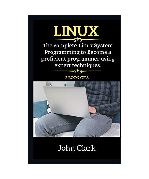 Linux Series: The Complete Linux System Programming to Become a proficient programmer using expert techniques.