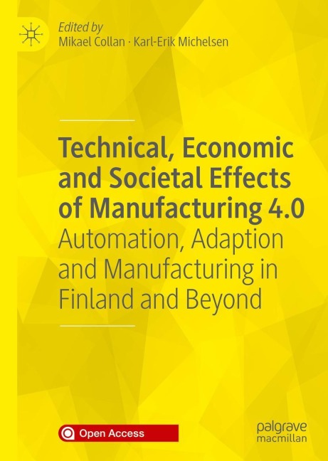 Technical, Economic and Societal Effects of Manufacturing 4.0