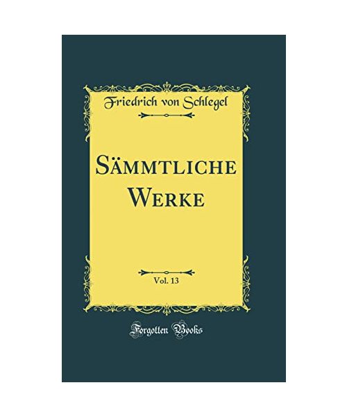 Sämmtliche Werke, Vol. 13 (Classic Reprint)