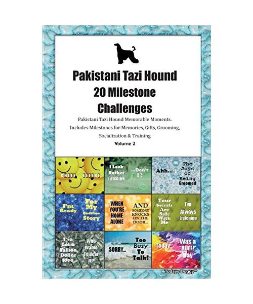 Pakistani Tazi Hound 20 Milestone Challenges Pakistani Tazi Hound Memorable Moments.Includes Milestones for Memories, Gifts, Grooming, Socialization & Training Volume 2