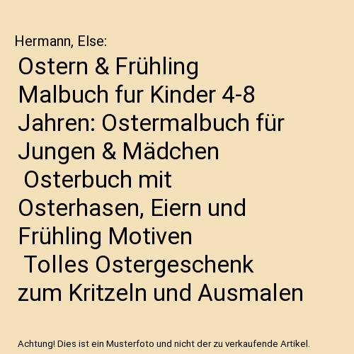 Ostern & Frühling Malbuch fur Kinder 4-8 Jahren: Ostermalbuch für Jungen & Mädchen | Osterbuch mit Osterhasen, Eiern und Frühling Motiven | Tolles Ostergeschenk zum Kritzeln und Ausmalen
