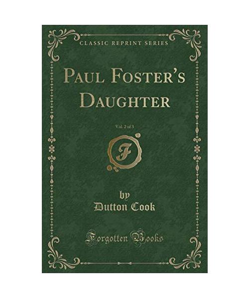 Paul Foster's Daughter, Vol. 2 of 3 (Classic Reprint)