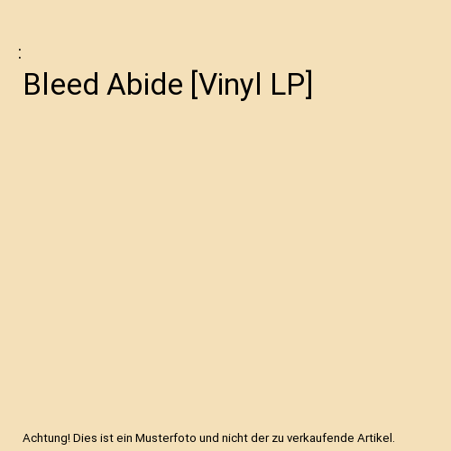 Bleed Abide [Vinyl LP]