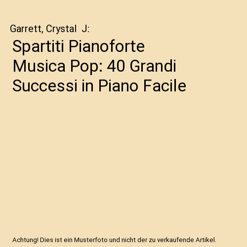 Spartiti Pianoforte Musica Pop: 40 Grandi Successi in Piano Facile