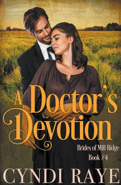 A Doctor's Devotion (Brides of Mill Ridge, Band 4)