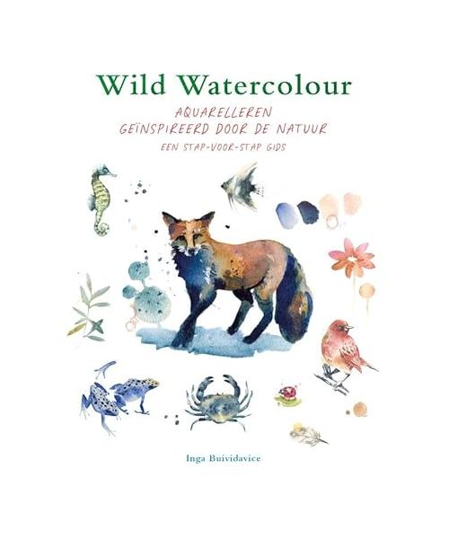 Wild watercolour: Aquarelleren geïnspireerd door de natuur, een stap-voor-stap gids