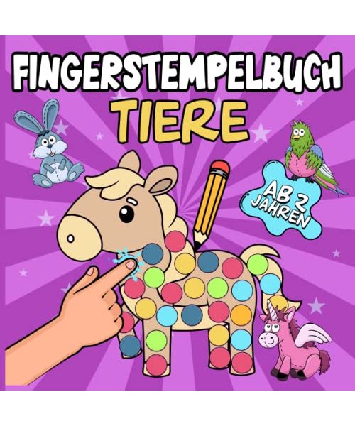 Mein fantastisches Fingerstempelbuch ab 2 Jahren: Mit Tieren zum Fingerstempeln, Kritzeln und Basteln! – Fingerfarben Stempelbuch ab 2 für Mädchen und Jungen – Bastelbuch für kleine Kinder