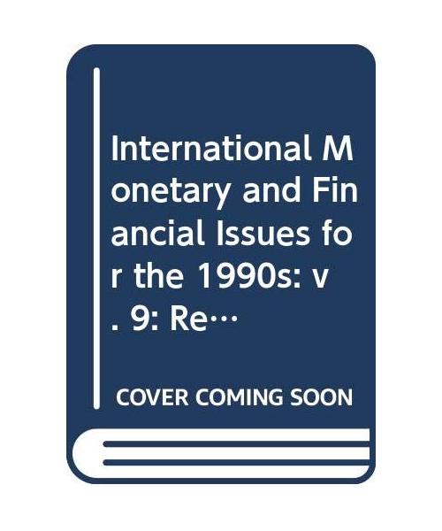 International Monetary and Financial Issues for the 1990s: v. 9: Research Papers for the Group of Twenty-four (International monetary & financial issues for the 1990s)