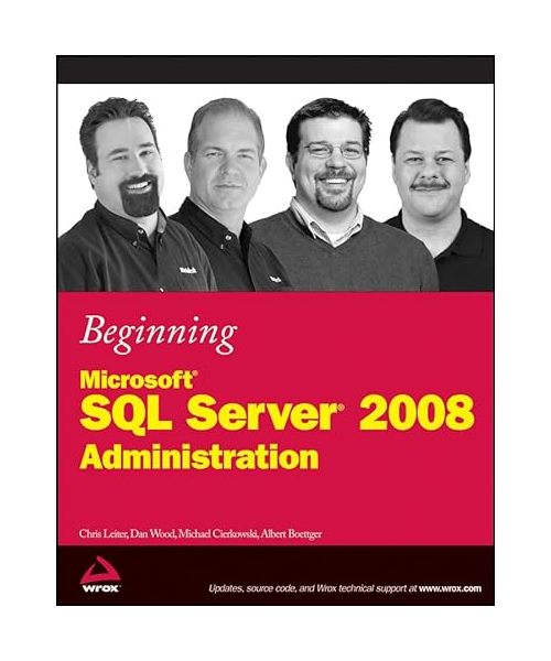 Beginning Microsoft SQL Server 2008 Administration