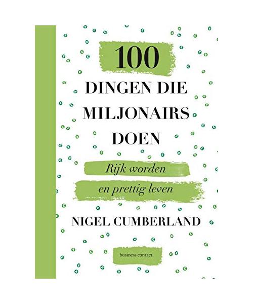 100 dingen die miljonairs doen: rijk worden en prettig leven