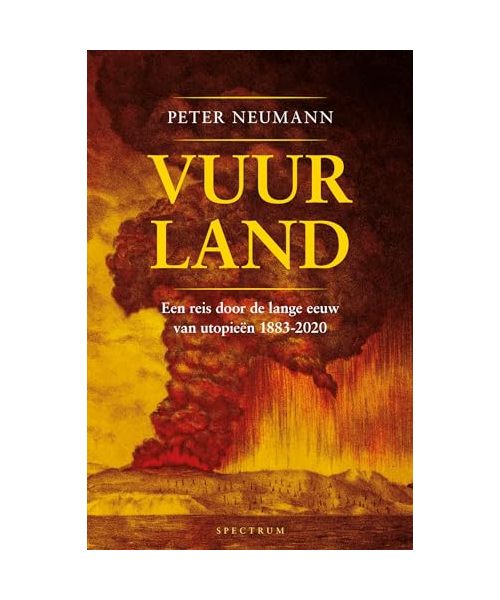 Vuurland: een reis door de lange eeuw van utopieën 1883-2020
