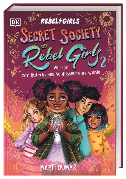 Secret Society of Rebel Girls. Wie ich zur Hüterin des Schlüsselsteins wurde (Band 2)