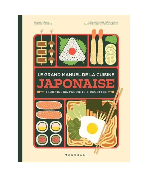 Le grand manuel de la cuisine japonaise: Techniques, produits & recettes