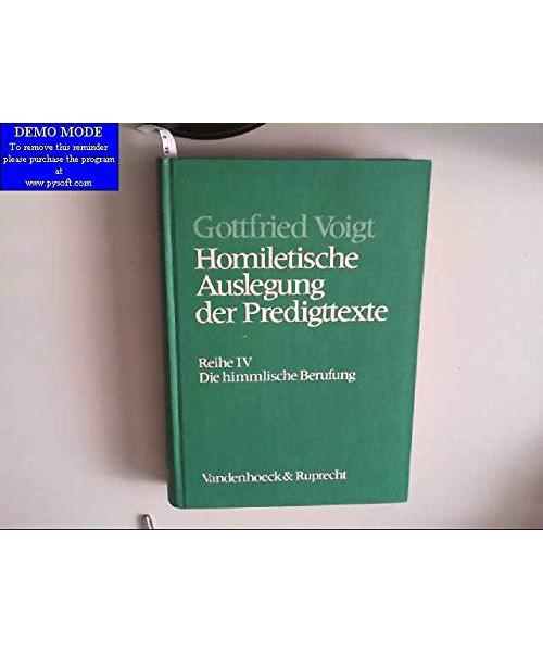 Die himmlische Berufung - Homiletische Auslegung der Predigttexte Neue Folge: Reihe IV