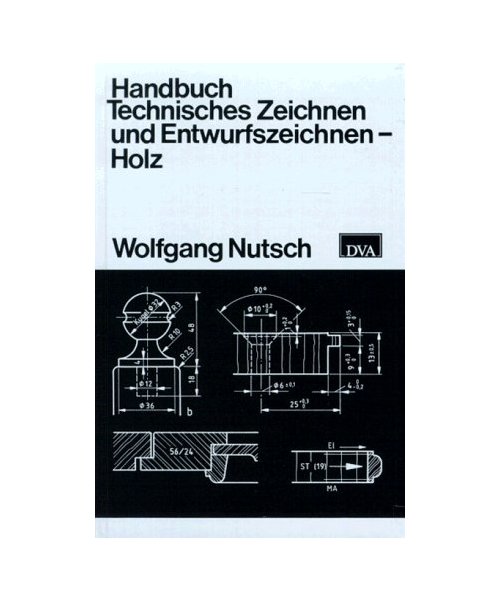 Handbuch Technisches Zeichnen und Entwurfszeichnen. Holz.: (_SB)