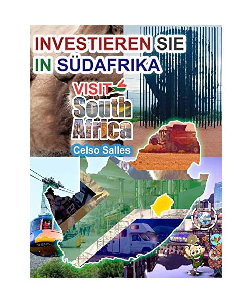 INVESTIEREN SIE IN SÜDAFRIKA - VISIT SOUTH AFRICA - Celso Salles