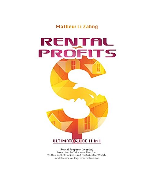 Rental Profits: ULTIMATE GUIDE II in I: Rental Property Investing - From How To Take Your First Step To How to Build A Smart And Unsha