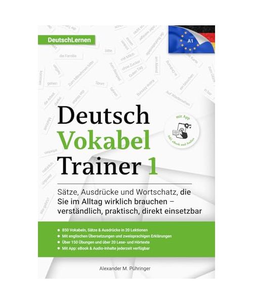 Deutsch Lernen: Deutsch Vokabel Trainer 1: A1-Wortschatz für Anfänger mit 850 Wörtern & Sätzen, über 150 Übungen, zweisprachigen Erklärungen, ... (DaF), für Erwachsene, Jugendliche & Schüler