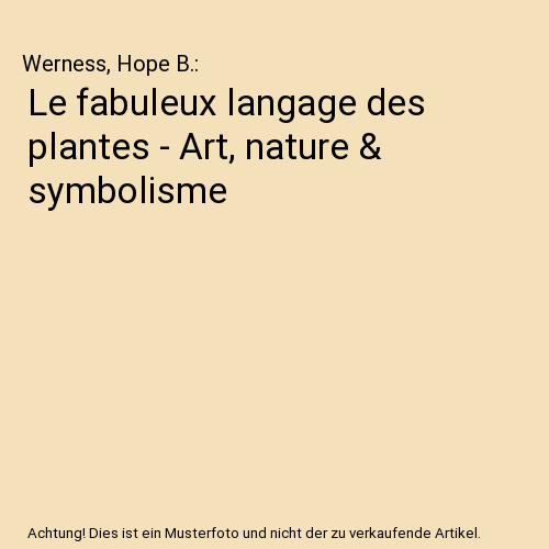 Le fabuleux langage des plantes - Art, nature & symbolisme