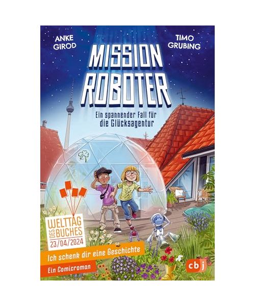 Ich schenk dir eine Geschichte - Mission Roboter – ein spannender Fall für die Glücksagentur: Das Buch zum Welttag des Buches 2024