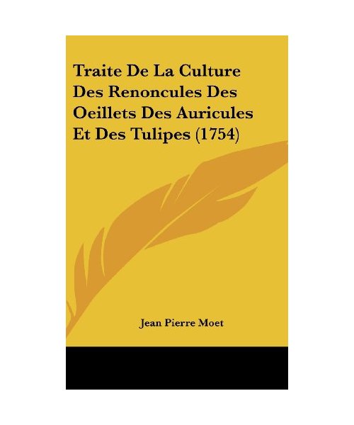 Traite de La Culture Des Renoncules Des Oeillets Des Auricules Et Des Tulipes (1754)