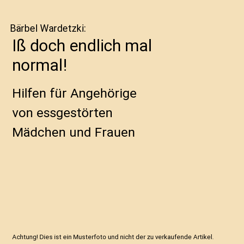 Iß doch endlich mal normal!