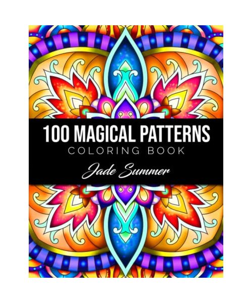 100 Magical Patterns: An Adult Coloring Book with Fun, Easy, and Relaxing Coloring Pages