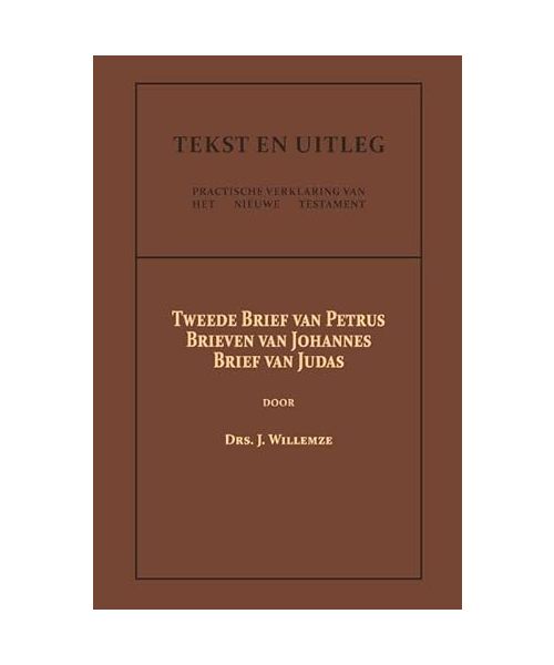 Tweede Brief van Petrus, De Brieven van Johannes, De Brief van Judas (Tekst en Uitleg van het Nieuwe Testament, 10)