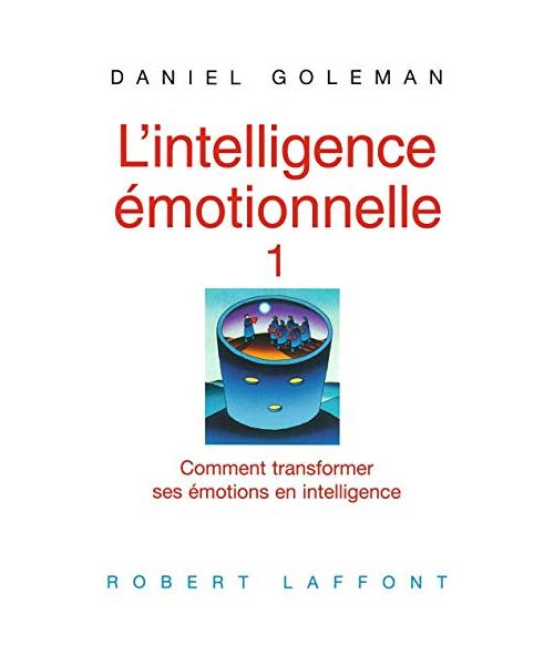 L'intelligence émotionnelle - tome 1 (01): Comment transformer ses émotions en intelligence