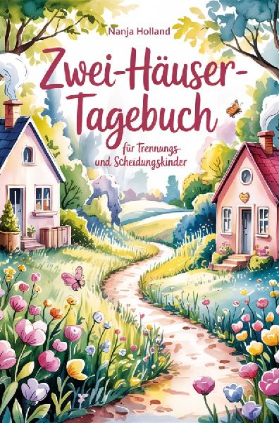 Zwei-Häuser-Tagebuch für Trennungs- und Scheidungskinder