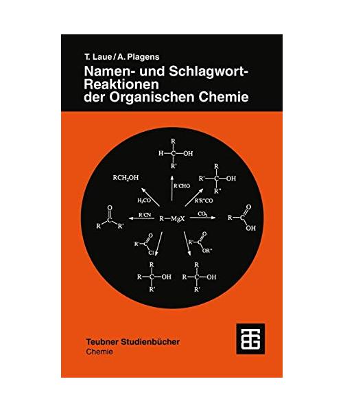 Namen- und Schlagwort-Reaktionen der Organischen Chemie (Teubner Studienbücher Chemie)
