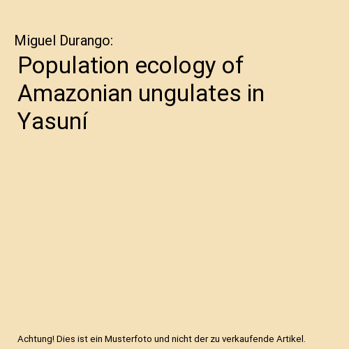 Population ecology of Amazonian ungulates in Yasuní