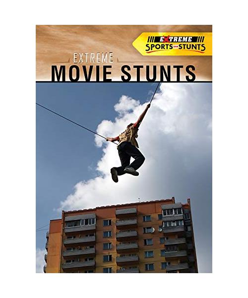 Extreme Movie Stunts (Extreme Sports and Stunts)