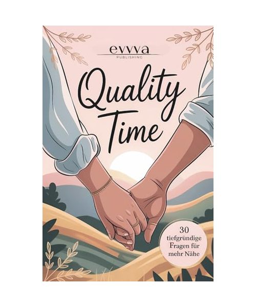 Quality Time - Die Premium Bucket List für Paare: Mit Tiefgründigen Fragen für mehr Nähe & echte Gespräche