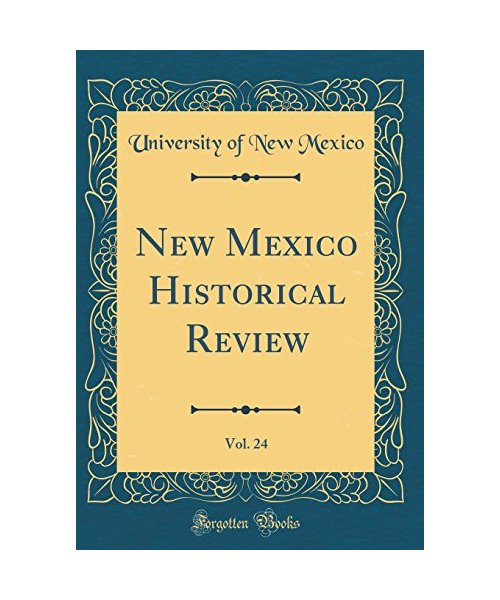 New Mexico Historical Review, Vol. 24 (Classic Reprint)