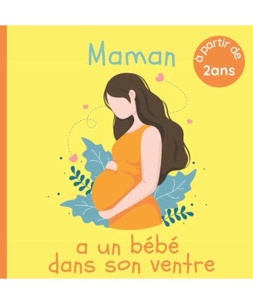 Maman a un bébé dans son ventre: Livre pour enfant qui va devenir grand frère ou grande soeur - Dès 2 ans - Expliqué avec des mots simples - Idéal pour les tout petits
